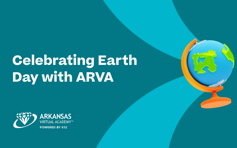 Graphic promoting Earth Day with the text ‘Celebrating Earth Day with ARVA,’ featuring a colorful blue and green globe on a stand, the Arkansas Virtual Academy logo, and a teal and dark‑blue abstract background.